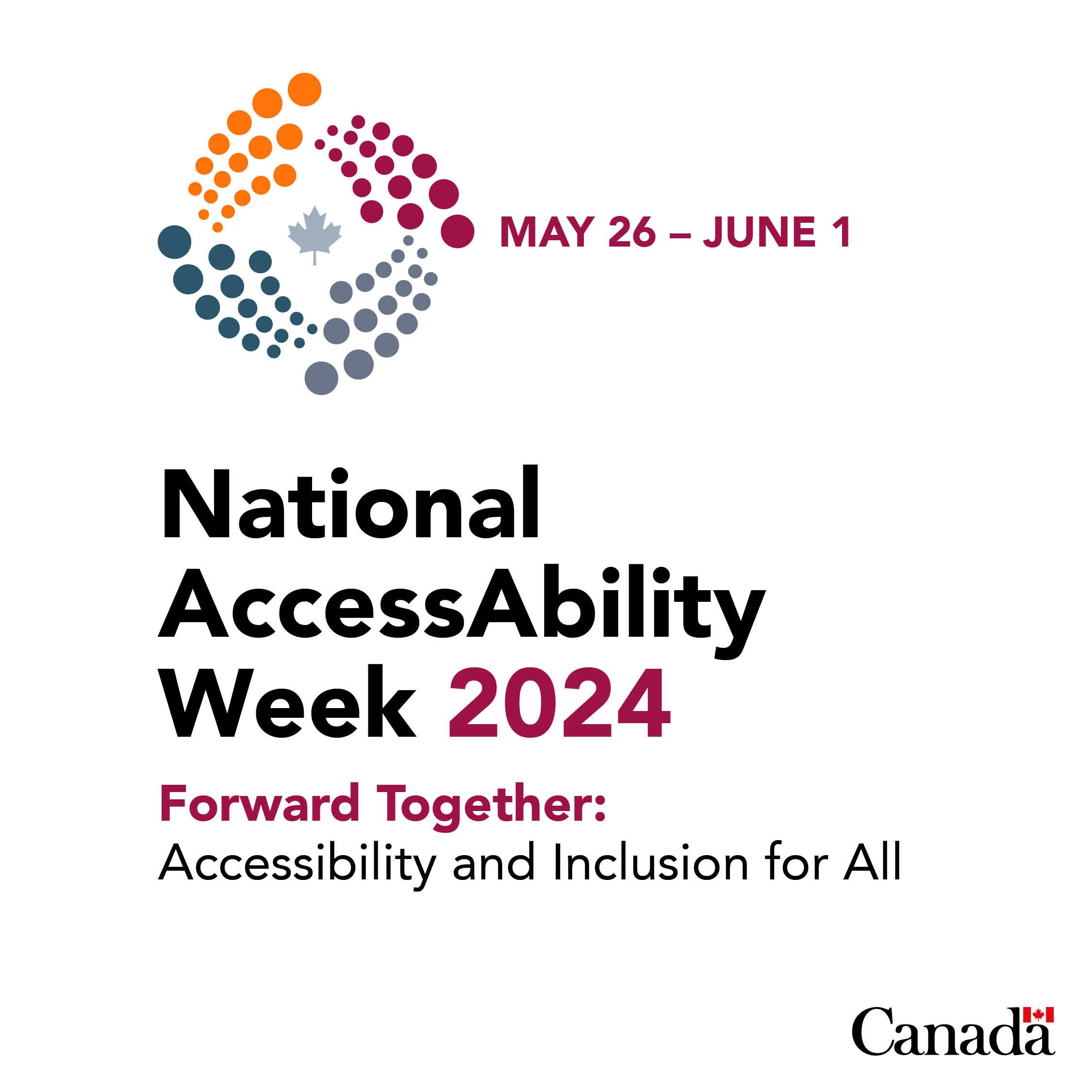 The visual includes the text: May 26 to June 1. National AccessAbility Week 2024. Forward Together: Accessibility and Inclusion for all. The visual ends with the Canada Wordmark.